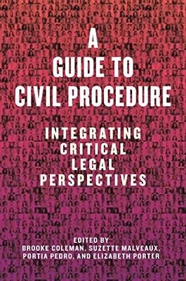 A Guide To Civil Procedure: Integrating Critical Legal Perspectives