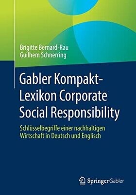 Gabler Kompakt-Lexikon Corporate Social Responsibility: Schl�sselbegriffe Einer Nachhaltigen Wirtschaft In Deutsch Und Englisch (German Edition)