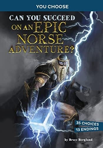 Can You Succeed On An Epic Norse Adventure?: A Mythological Adventure (You Choose: Ancient Norse Myths)