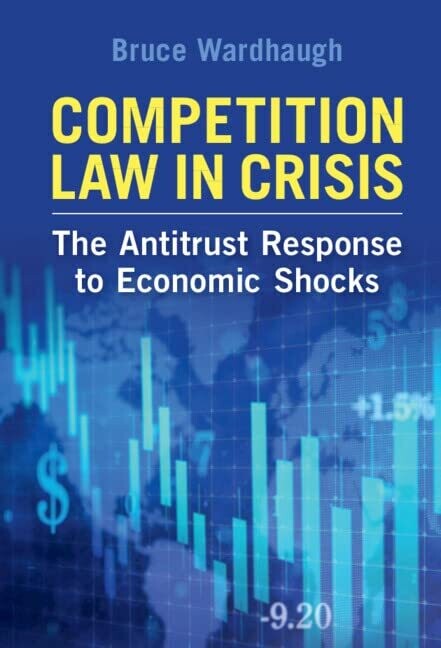 Competition Law In Crisis: The Antitrust Response To Economic Shocks