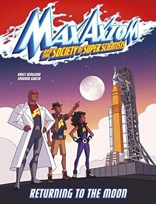 Returning To The Moon: A Max Axiom Super Scientist Adventure (Max Axiom And The Society Of Super Scientists)