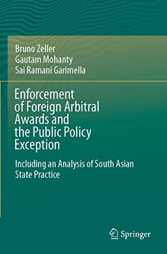Enforcement Of Foreign Arbitral Awards And The Public Policy Exception: Including An Analysis Of South Asian State Practice