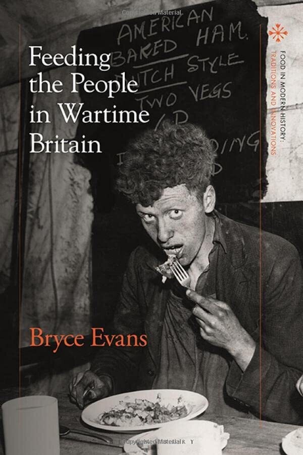 Feeding The People In Wartime Britain (Food In Modern History: Traditions And Innovations)