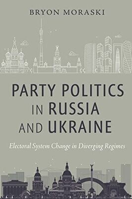 Party Politics In Russia And Ukraine: Electoral System Change In Diverging Regimes
