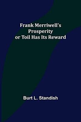 Frank Merriwell's Prosperity Or Toil Has Its Reward