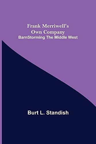 Frank Merriwell&#39;s Own Company Barnstorming The Middle West