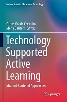 Technology Supported Active Learning: Student-Centered Approaches (Lecture Notes In Educational Technology)