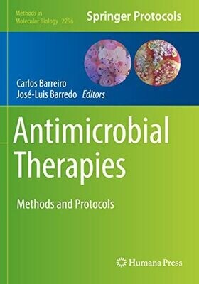 Antimicrobial Therapies: Methods And Protocols (Methods In Molecular Biology, 2296)