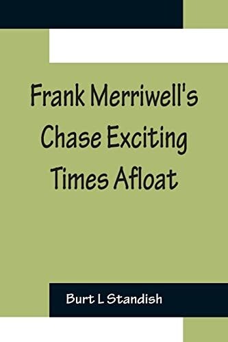 Frank Merriwell&#39;s Chase Exciting Times Afloat