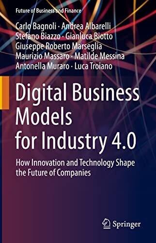 Digital Business Models For Industry 4.0: How Innovation And Technology Shape The Future Of Companies (Future Of Business And Finance)
