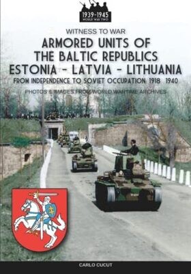 Armored Units Of The Baltic Republics Estonia-Latvia-Lithuania