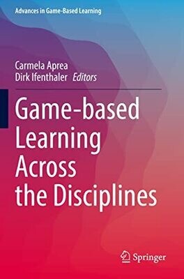 Game-Based Learning Across The Disciplines (Advances In Game-Based Learning)