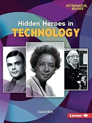Hidden Heroes In Technology (Who Else In History? (Alternator Books �))