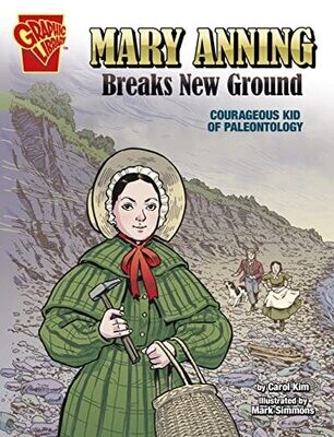 Mary Anning Breaks New Ground: Courageous Kid Of Paleontology (Courageous Kids)