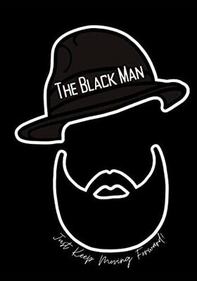 The Black Man - Just Keep Moving Forward!