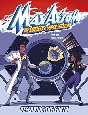 Defending The Earth: A Max Axiom Super Scientist Adventure (Max Axiom And The Society Of Super Scientists)