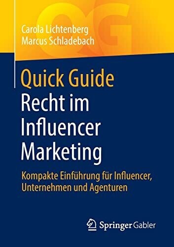 Quick Guide Recht Im Influencer Marketing: Kompakte Einf�hrung F�r Influencer, Unternehmen Und Agenturen (German Edition)
