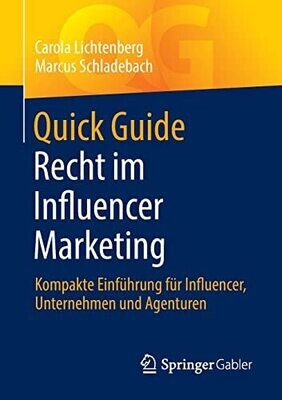 Quick Guide Recht Im Influencer Marketing: Kompakte Einf�hrung F�r Influencer, Unternehmen Und Agenturen (German Edition)