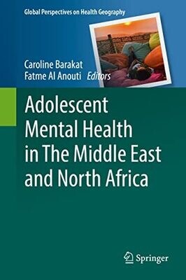 Adolescent Mental Health In The Middle East And North Africa (Global Perspectives On Health Geography)