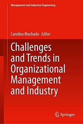 Challenges And Trends In Organizational Management And Industry (Management And Industrial Engineering)