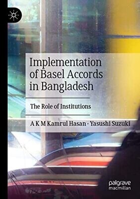 Implementation Of Basel Accords In Bangladesh: The Role Of Institutions