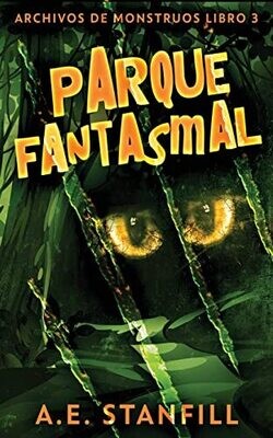 Parque Fantasmal (Archivos De Monstruos) (Spanish Edition)