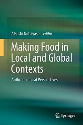 Making Food In Local And Global Contexts: Anthropological Perspectives