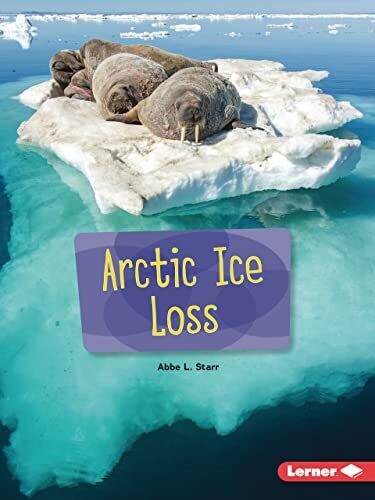 Arctic Ice Loss (Searchlight Books � ? Spotlight On Climate Change)