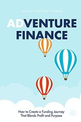 Adventure Finance: How To Create A Funding Journey That Blends Profit And Purpose