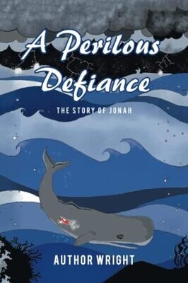 A Perilous Defiance: The Story Of Jonah