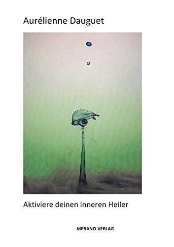 Aktiviere Deinen Inneren Heiler (German Edition)