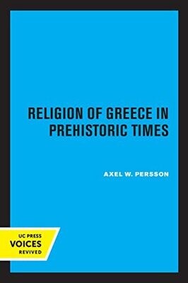 The Religion Of Greece In Prehistoric Times (Volume 17) (Sather Classical Lectures)