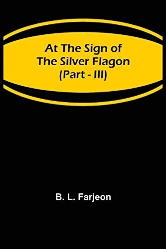 At The Sign Of The Silver Flagon (Part - Iii)