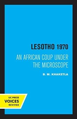 Lesotho 1970: An African Coup Under The Microscope (Volume 5) (Perspectives On Southern Africa)