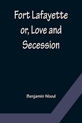 Fort Lafayette Or, Love And Secession
