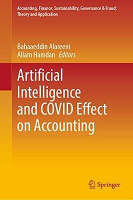 Artificial Intelligence And Covid Effect On Accounting (Accounting, Finance, Sustainability, Governance &amp; Fraud: Theory And Application)