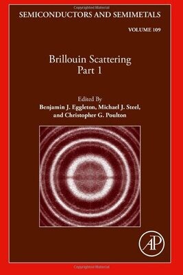 Brillouin Scattering Part 1 (Volume 109) (Semiconductors And Semimetals, Volume 109)