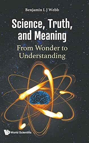 Science, Truth, And Meaning: From Wonder To Understanding