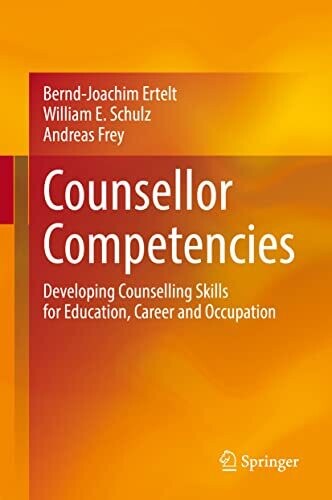 Counsellor Competencies: Developing Counselling Skills For Education, Career And Occupation