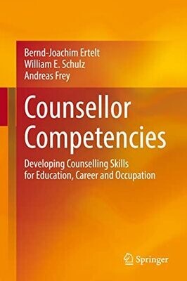 Counsellor Competencies: Developing Counselling Skills For Education, Career And Occupation
