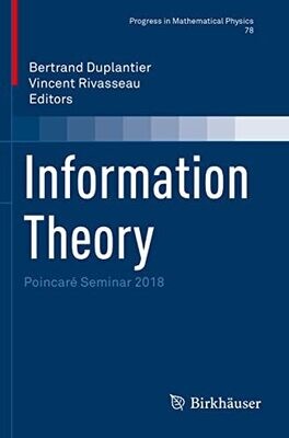 Information Theory: Poincar� Seminar 2018 (Progress In Mathematical Physics, 78)