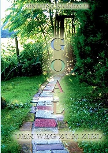 Goal: Der Weg Zum Ziel (German Edition)