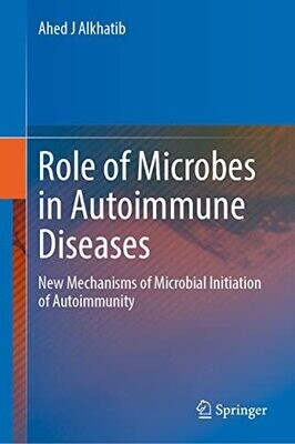 The Role Of Microbes In Autoimmune Diseases: New Mechanisms Of Microbial Initiation Of Autoimmunity