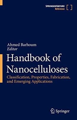 Handbook Of Nanocelluloses: Classification, Properties, Fabrication, And Emerging Applications