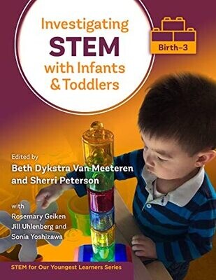 Investigating Stem With Infants And Toddlers (Birth�3) (Stem For Our Youngest Learners Series)