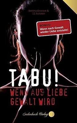 Tabu! Wenn Aus Liebe Gewalt Wird: Bonus: Wenn Nach Gewalt Wieder Liebe Entsteht! (German Edition)