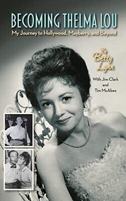 Becoming Thelma Lou - My Journey To Hollywood, Mayberry, And Beyond