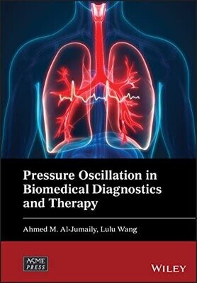 Pressure Oscillation In Biomedical Diagnostics And Therapy (Wiley-Asme Press Series)