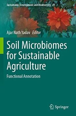 Soil Microbiomes For Sustainable Agriculture: Functional Annotation (Sustainable Development And Biodiversity, 27)