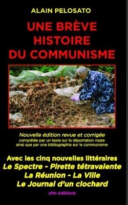 Une Br�ve Histoire Du Communisme: Avec Cinq Nouvelles Litt�raires Sur Le Communisme (French Edition)